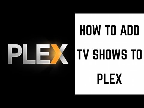 How to Add TV Shows to Plex