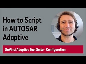 AUTOSAR Adaptive: Scripting with DaVinci Adaptive Tool Suite 2.3