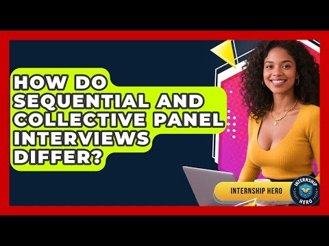 How Do Sequential And Collective Panel Interviews Differ? - Internship Hero
