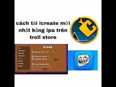 cách tải icreate( geometry dash hack ios) mới nhất bằng ipa troll store