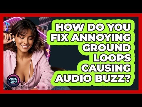 How Do You Fix Annoying Ground Loops Causing Audio Buzz? - Audio Gear Insider