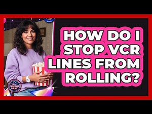 How Do I Stop VCR Lines From Rolling?