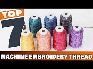 7 Best Machine Embroidery Thread Brands for Quality Stitching