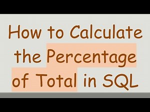 How to Calculate the Percentage of Total in SQL
