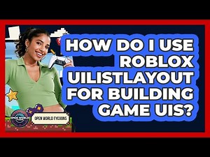 How Do I Use Roblox UIListLayout For Building Game UIs? - Open World Tycoons