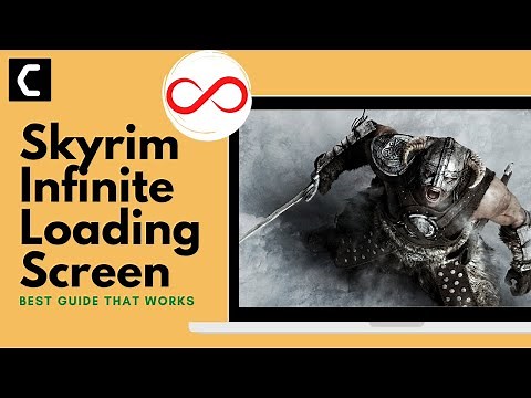 Skyrim Infinite Loading Screen? Unending Loading Screen? [BEST FIX 2022]