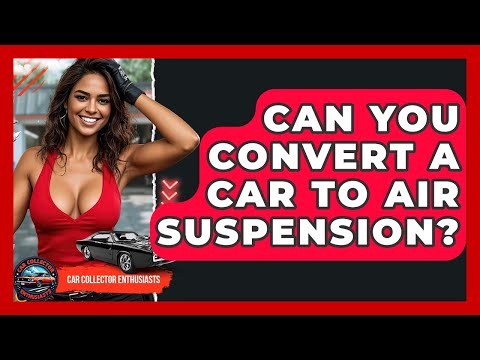 Can You Convert A Car To Air Suspension? - Car Collector Enthusiasts