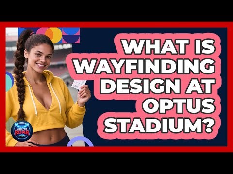 What Is Wayfinding Design At Optus Stadium? - Where the Fans Roar