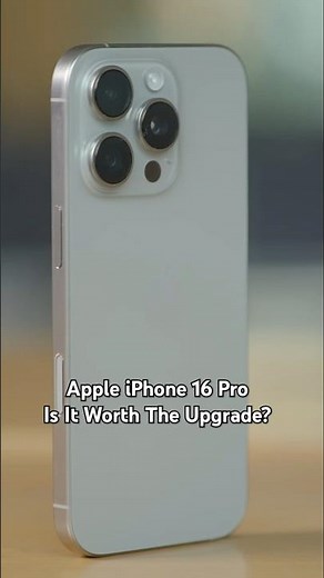 Is the Apple iPhone 16 Pro Worth Upgrading?