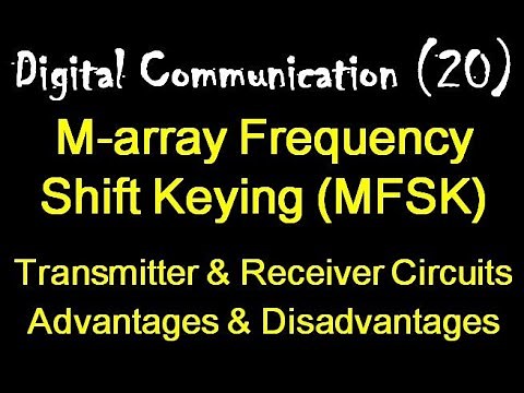 Digital Communication 20: M-array Frequency Shift Keying (MFSK) Transmitter, Receiver, Advantages