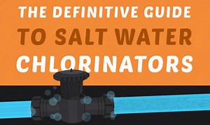 The Definitive Guide to Salt Chlorine Generators