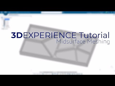 3DEXPERIENCE Tutorial: Midsurface Meshing