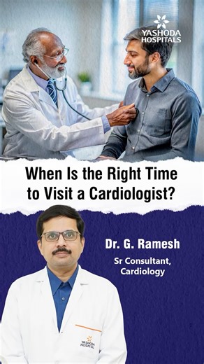 When Is The Right Time To Visit a Cardiologist? – Dr. G Ramesh