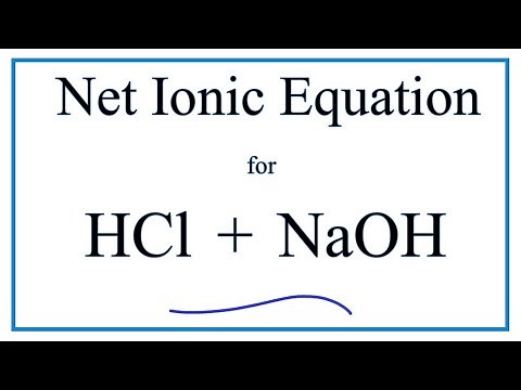 How to Write the Net Ionic Equation for HCl + NaOH = NaCl + H2O