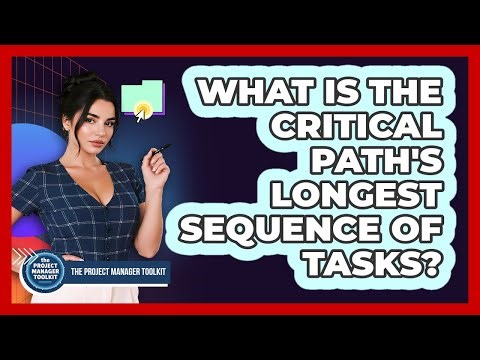 What Is The Critical Path's Longest Sequence Of Tasks?