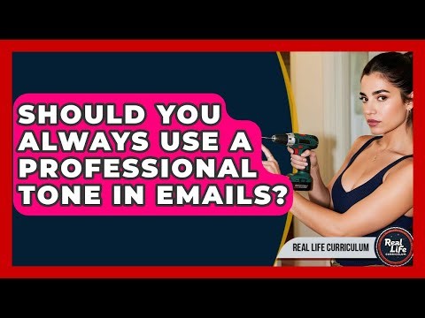 Should You Always Use A Professional Tone In Emails? - Real Life Curriculum