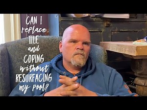 Can I replace tile and coping without resurfacing my pool?