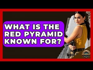 What Is The Red Pyramid Known For? - Archaeology Quest