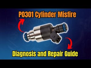 P0301 Cylinder Misfire - Diagnosis and Repair Guide |