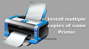 How to install multiple copies of same Printer on Windows 11/10