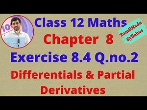 Class 12 Maths CHAPTER 8 – Differentials and Partial Derivatives Exercise 8.4 Q.No.2 TN New Syllabus