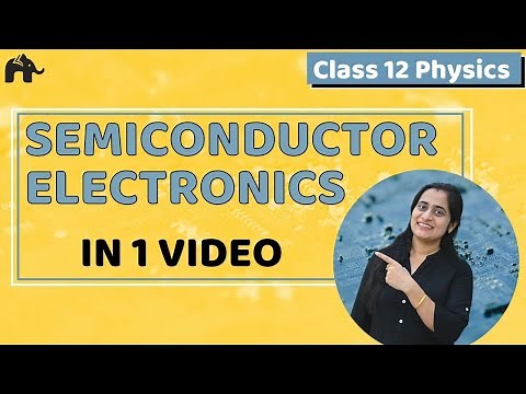 Semiconductor Electronics Class 12 Physics | NCERT Chapter 14 | CBSE JEE NEET | One Shot