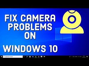 How To Fix Camera Problems On Windows 10