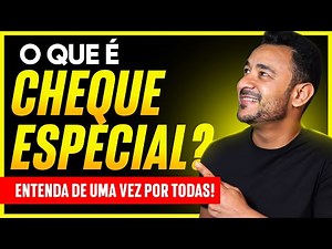O QUE É CHEQUE ESPECIAL? Entenda de maneira simples | Como conseguir o limite em sua conta corrente?