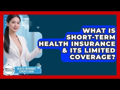 What Is Short-Term Health Insurance & Its Limited Coverage? - Health Insurance Experts Guide