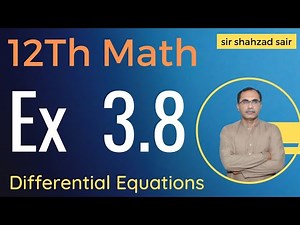 FSC Math Part 2 Chapter 3 || Exercise 3.8 Differential Equations || 12Th Class Math
