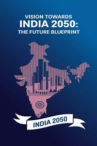 Vision Towards India 2050: The Future Blueprint for Growth, Sustainability, and Innovation -