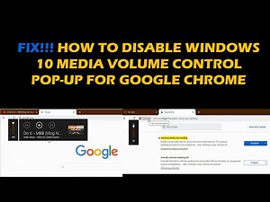 FIX!!! How To Dismiss Windows 10 Media Volume Control Pop up for Google Chrome