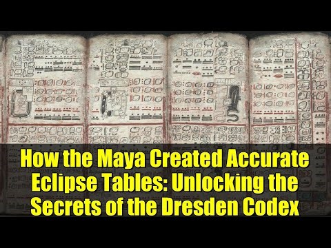How the Maya Created Accurate Eclipse Tables: Unlocking the Secrets of the Dresden Codex
