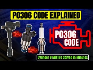 P0306 Code Explained: Cylinder 6 Misfire Solved in Minutes!