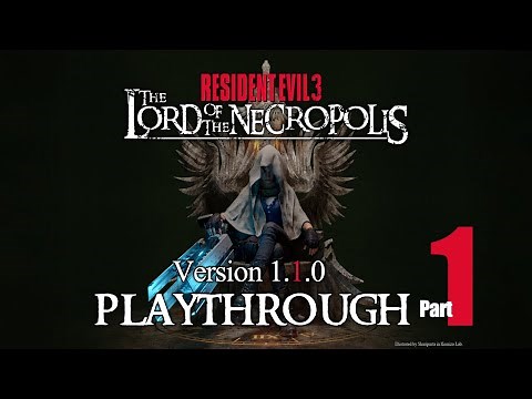 Resident Evil 3 Overhaul MOD - The Lord of the Necropolis Ver.1.1.0 - Playthrough (1 of 2)