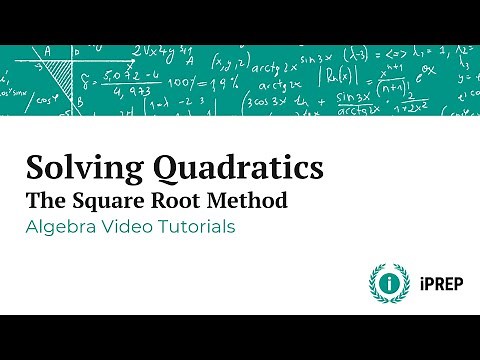 Solving Quadratic Equations by Square Root Method - iPREP's Algebra Video Lessons