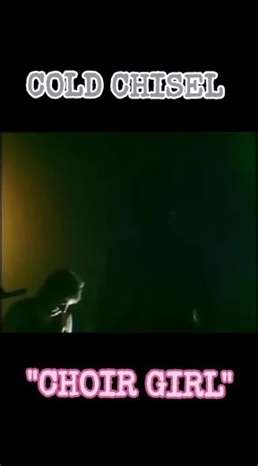 Cold Chisel Choir Girl - 80s Aussie Rock Classic