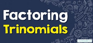 How to Factor Trinomials? ( FREE Worksheet!)