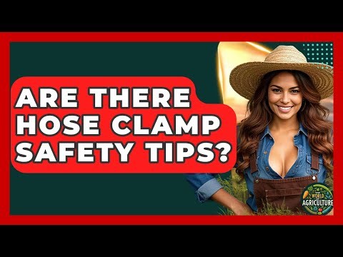Are There Hose Clamp Safety Tips? - The World of Agriculture
