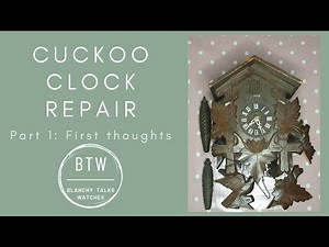 Cuckoo Clock Repair - Part 1