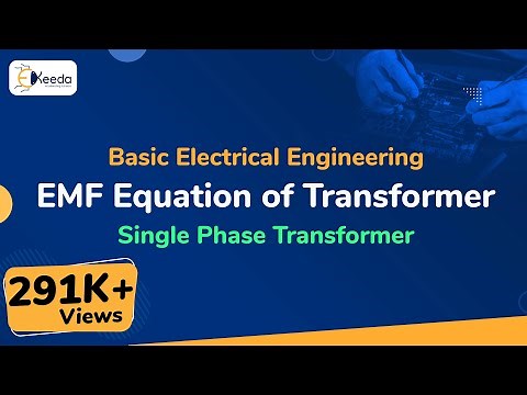 EMF Equation of Transformer - Single Phase Transformer - Basic Electrical Engineering