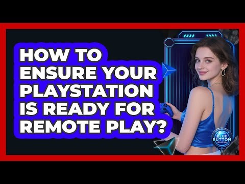 How To Ensure Your PlayStation Is Ready For Remote Play?