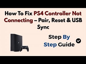 How To Fix PS4 Controller Not Connecting – Pair, Reset & USB Sync