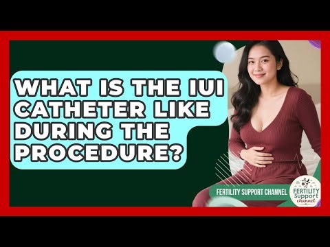 What Is The IUI Catheter Like During The Procedure? - Fertility Support Channel