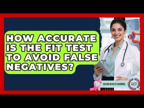 How Accurate Is The FIT Test To Avoid False Negatives? - Colon Health Channel
