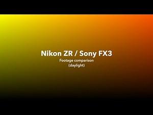 Nikon ZR / Sony FX3 footage comparison