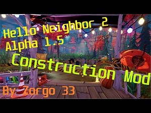 Hello Neighbor 2 Alpha 1.5 MY MOD - Construction Mod
