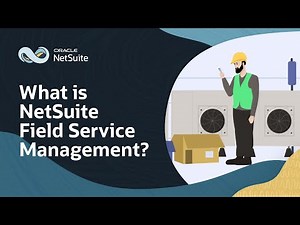 NetSuite Field Service Management Explained