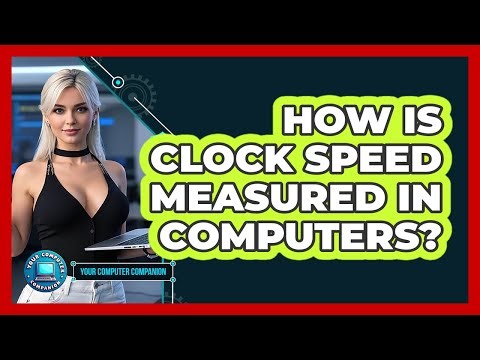 How Is Clock Speed Measured In Computers?