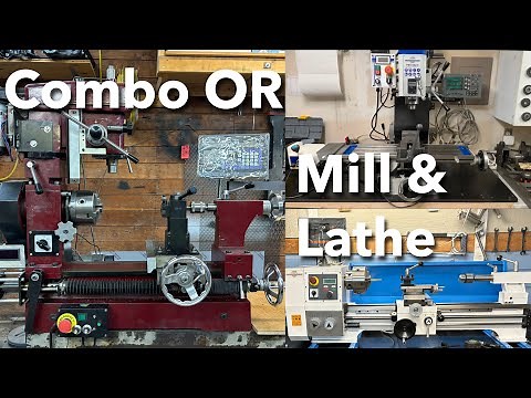 A Mill Lathe Combo Compared to an Individual Bench Top Mill and Lathe